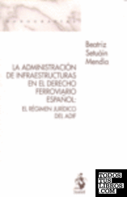 La Administración de Infraestructuras en el Derecho Ferroviario Español: El Régi
