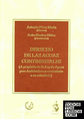 Derecho de las Aguas Continentales (A Propósito de la Ley de Aguas para  Andalucía  con Comentarios a su Articulado)