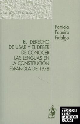 El derecho de usar yel deber de conocer las lenguas en la Constitución española de 1978