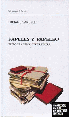 PAPELES Y PAPELEO. Burocracia y Literatura
