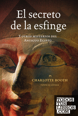 El secreto de la esfinge y otros misterios del Antiguo Egipto