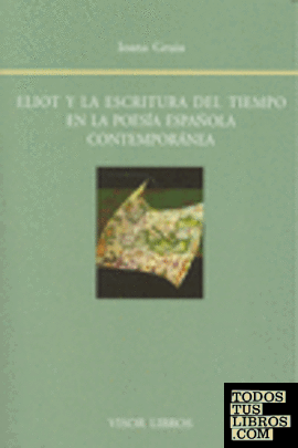 Eliot y la escritura del tiempo en la poesía española contemporánea