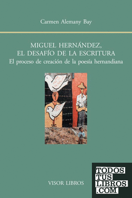 Miguel Hernández, el desafío de la escritura.