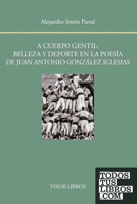 A cuerpo gentil: belleza y deporte en la poesía de Juan Antonio González Iglesias