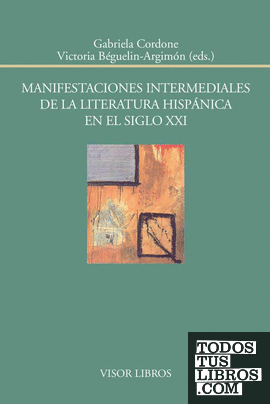 Manifestaciones intermediales de la literatura hispánica en el siglo XXI