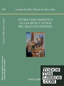 Sátira y encomiástica en las artes y letras del siglo XVII español