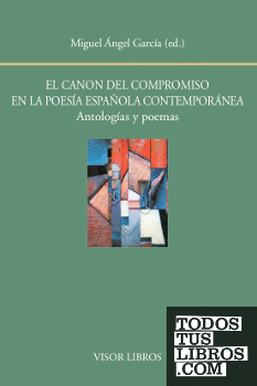 El canon del compromiso en la poesía española contemporánea. Antologías y poemas