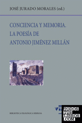 Conciencia y memoria. La poesía de Antonio Jiménez Millán