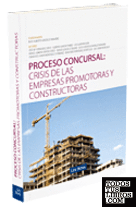 Proceso concursal: Crisis de las empresas promotoras y constructoras
