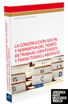 La construcción social y normativa del tiempo de trabajo: identidades y trayectorias laborales