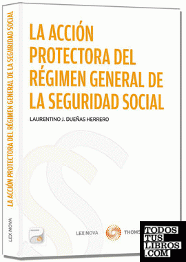 La acción protectora del Régimen General de la Seguridad Social (Papel + e-book)