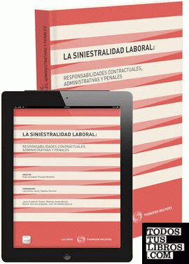La siniestralidad laboral: responsabilidades contractuales, administrativas y penales (Papel + e-book)
