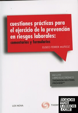 Cuestiones prácticas para el ejercicio de la prevención de riesgos laborales: Comentarios y formularios (Papel + e-book)