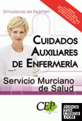 Cuidados Auxiliares de Enfermería. Servicio Murciano de Salud. Simulacros de Examen