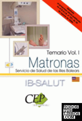 Matronas Servicio de Salud de las Illes Balears (IB-SALUT). Temario Vol. I.