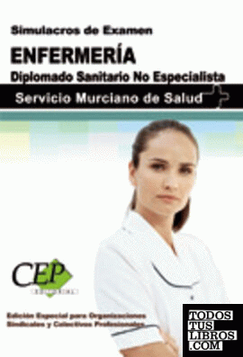 Simulacros de Examen Oposiciones Enfermeras/os. Diplomado Sanitario No Especialista. Servicio Murciano de Salud. EDICIÓN ESPECIAL