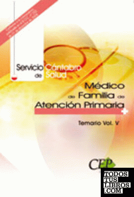 Médico de Familia de Atención Primaria. Servicio Cántabro de Salud. Temario Vol. V.