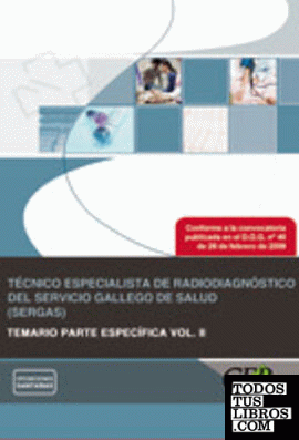 Técnico Especialista de Radiodiagnóstico del Servicio Gallego de Salud (SERGAS). Temario Parte Específica  Vol. II.