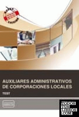 Auxiliar Administrativo, Corporaciones Locales, oposiciones generales. Test
