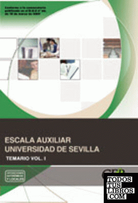 Escala Auxiliar Universidad de Sevilla. Temario Vol. I. Escala Auxiliar Universidad de Sevilla. Temario Vol. I.