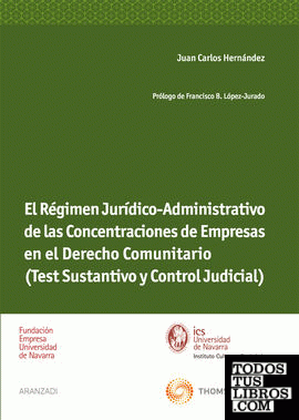El régimen jurídico-administrativo de las concentraciones de empresas en el derecho comunitario (Test sustantivo y control judicial)