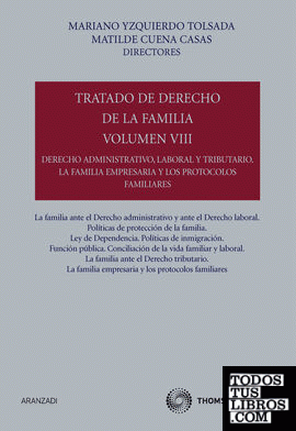 Tratado de Derecho de la Familia (Volumen VIII) - Derecho administrativo, laboral y tributario. La familia empresaria y los protocolos familiares.