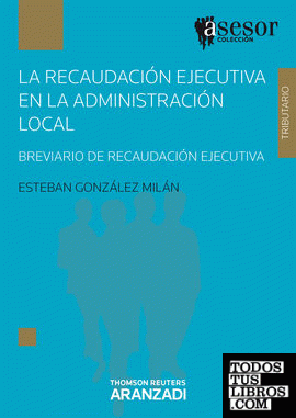 La recaudación ejecutiva en la Administración Local - Breviario de recaudación ejecutiva