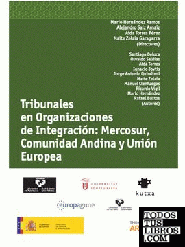 Tribunales en organizaciones de integración: Mercosur, Comunidad Andina y  Unión Europea