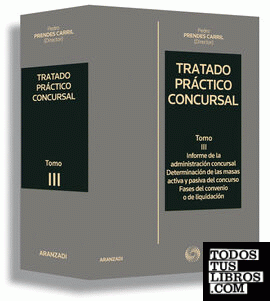 Tratado Práctico Concursal (Tomo III) - Informe de la administración concursal. Determinación de las masas activa y pasiva del concurso. Fases de convenio o de liquidación.