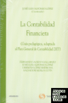 La contabilidad financiera - (Guía pedagógica, adaptada al Plan General de Contabilidad 2007)
