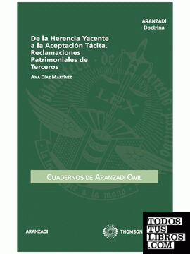 De la Herencia Yacente a la Aceptación Tácita. Reclamaciones Patrimoniales de Terceros De la Herencia Yacente a la Aceptación Tácita. Reclamaciones Patrimoniales de Terceros