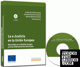La e-justicia en la unión europea - Desarrollos en el ámbito europeo y en los ordenamientos nacionales