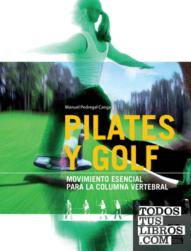Pilates y golf. Movimiento esencial para la columna vertebral (Bicolor)