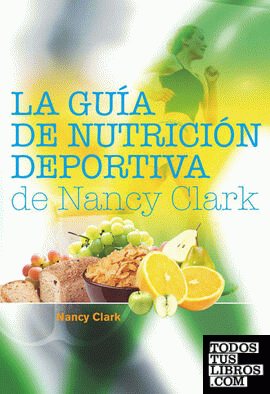 GUÍA DE NUTRICIÓN DEPORTIVA DE Nancy Clark, LA