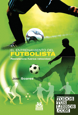Entrenamiento del futbolista, El. Resistencia-Fuerza-Velocidad (Bicolor)