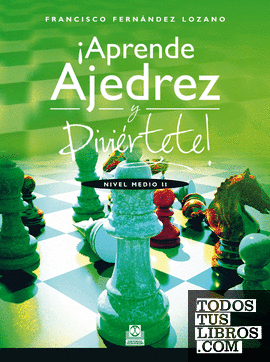 ¡Aprende ajedrez y diviértete! Nivel Medio II
