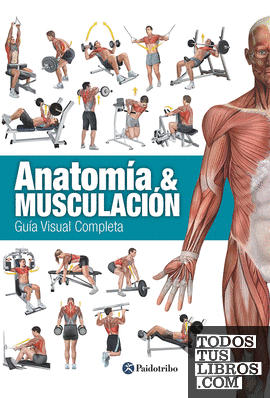 Anatomía & Musculación. Guía visual completa (Color)