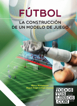 Fútbol. La construcción de un modelo de juego