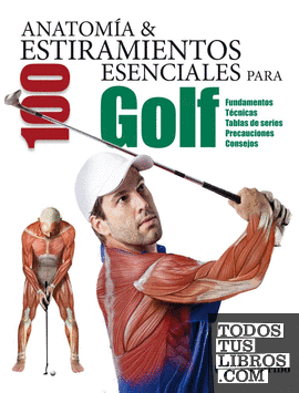 Anatomía & 100 estiramientos esenciales para golf