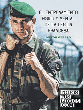 El entrenamiento físico y mental de la legión francesa