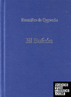Historia de la vida del Buscón, llamado Don Pablos, ejemplo de vababundos y espejo de tacaños
