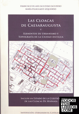 Las cloacas de caesaraugusta y elementos de urbanismo y topografía de la ciudad antigua