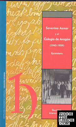 Severino Aznar Embid y el Colegio de Aragón (1945-1959)