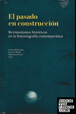 El pasado en construcción. Revisionismos históricos en la historiografía contemporánea