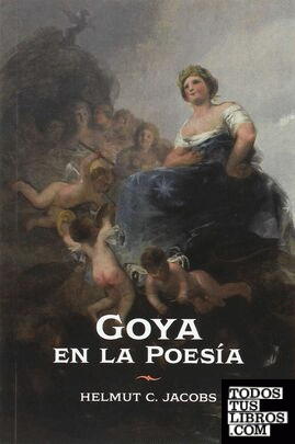 Goya en la Poesía. Recepción e interpretación literaria de su obra