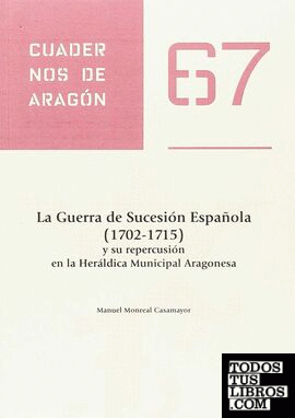 La Guerra de Sucesión Española (1702-1715) y su repercusión en la Heráldica Municipal Aragonesa