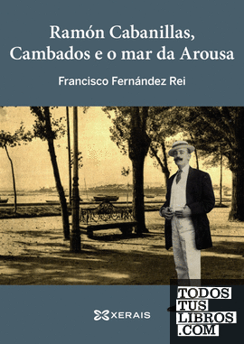Ramón Cabanillas, Cambados e o mar da Arousa