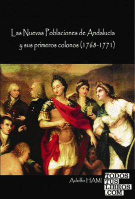 Las Nuevas Poblaciones de Andalucía y sus primeros colonos (1768-1771)