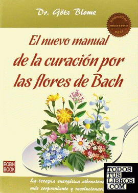 Nuevo manual de la curacion por las flores de bach