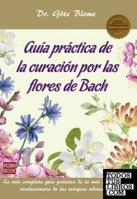 Guía práctica de la curación por las flores de Bach
